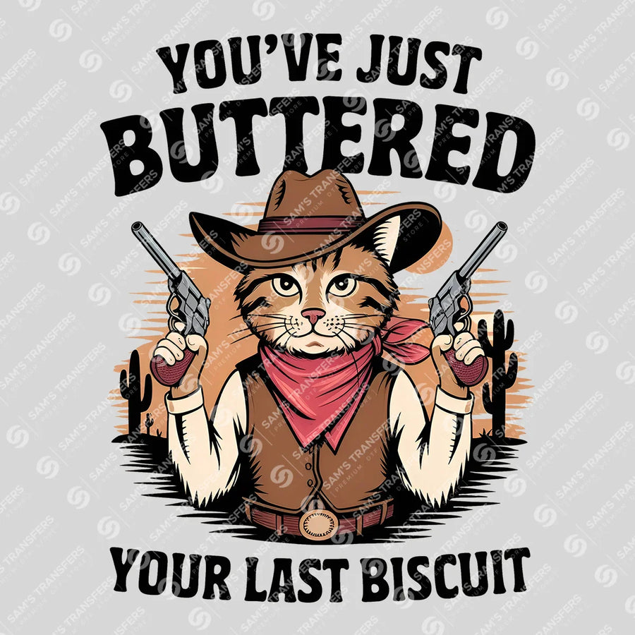 You've Just Buttered Your Last Biscuit Ready-to-Press DTF Transfer | SAT08185