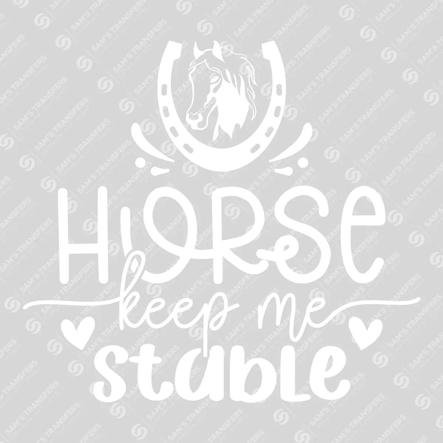 Horse Keep Me Stable Ready-to-Press DTF Transfer | SAT08310