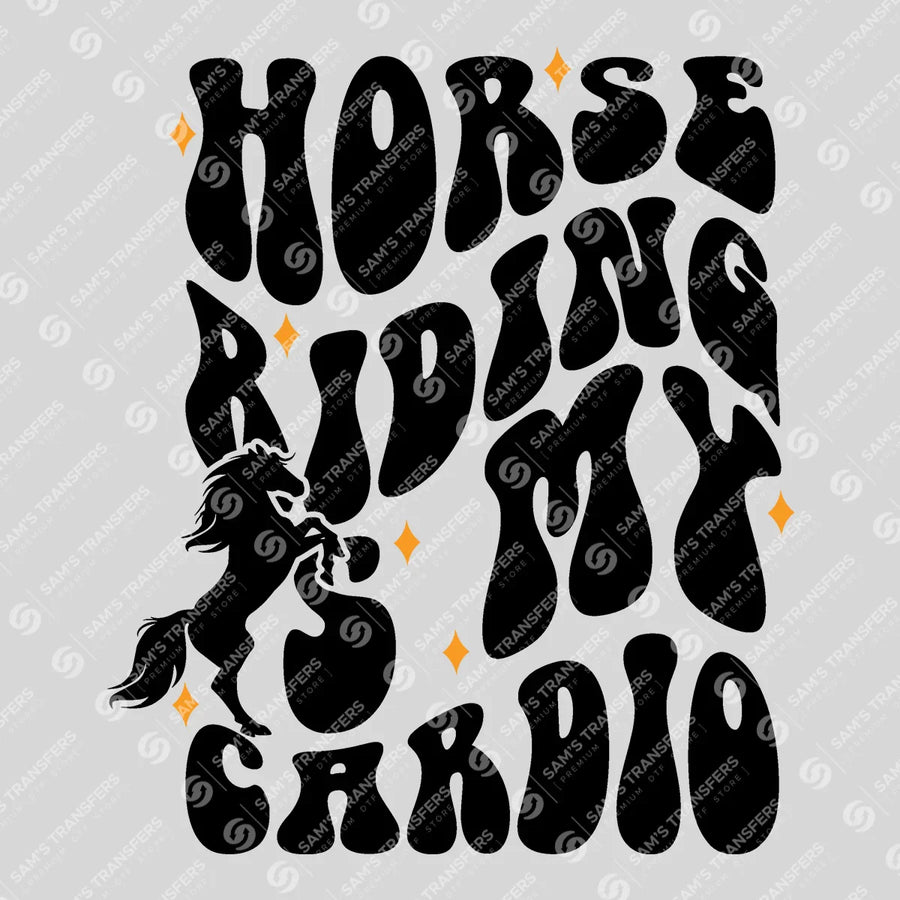 Horse Riding Is My Cardio Ready-to-Press DTF Transfer | SAT08374