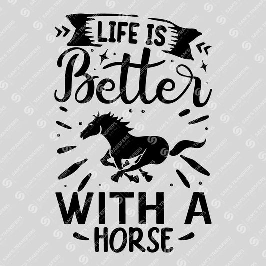 Apparel featuring a Life Is Better With a Horse-themed DTF transfer.