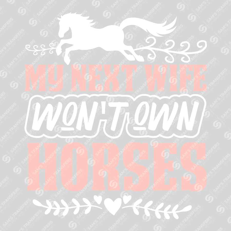 My Next Wife Won't Own Horses Ready-to-Press DTF Transfer | SAT08426