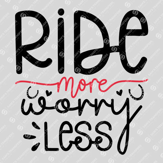 Apparel featuring a Ride More Worry Less-themed DTF transfer.