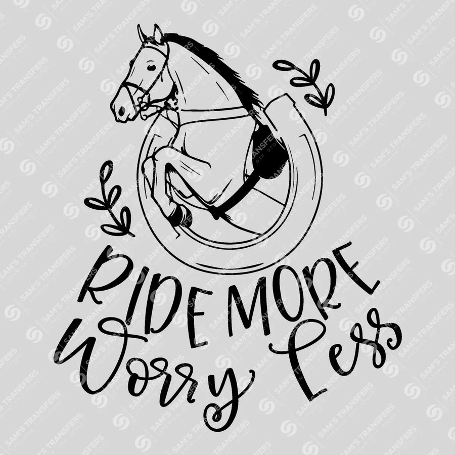 Ride More Worry Less Ready-to-Press DTF Transfer | SAT08430