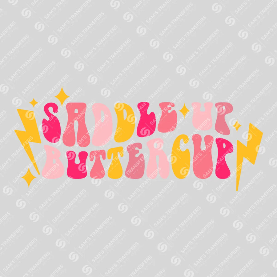 Saddle Up Buttercup Ready-to-Press DTF Transfer | SAT08431