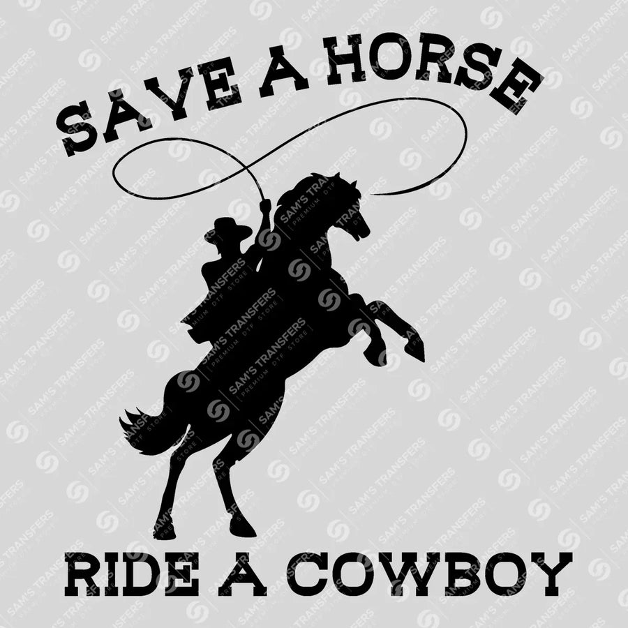 Save a Horse Ride a Cowboy Ready-to-Press DTF Transfer | SAT08433
