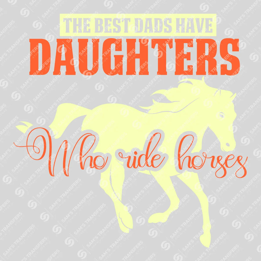 Best Dads Have Daughters Who Ride Horses Ready-to-Press DTF Transfer | SAT08438