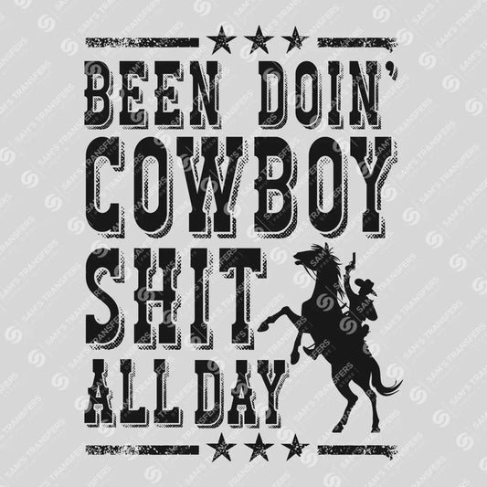 Apparel featuring a Been Doin Cowboy Shit All Day-themed DTF transfer.