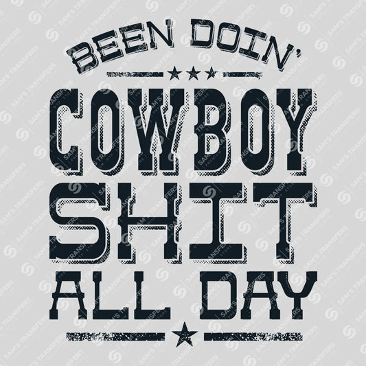 Apparel featuring a Been Doin Cowboy Shit All Day-themed DTF transfer.