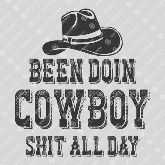 Apparel featuring a Been Doin Cowboy Shit All Day-themed DTF transfer.