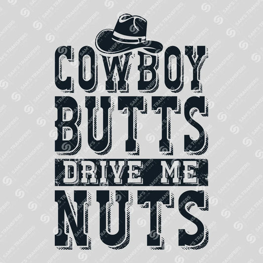 Apparel featuring a Cowboy Butts Drive Me Nuts-themed DTF transfer.