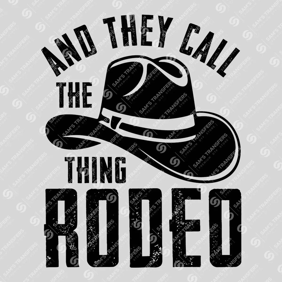 And They Call the Thing Rodeo Ready-to-Press DTF Transfer | SAT08592