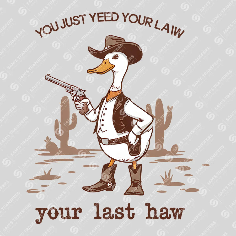 You Just Yee'd Your Last Haw Ready-to-Press DTF Transfer | SAT08615