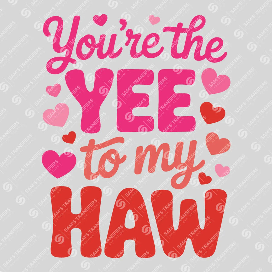 You're the Yee to My Haw Ready-to-Press DTF Transfer | SAT08619