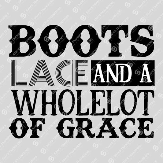 Apparel featuring a Boots Lace and a Whole Lot of Grace-themed DTF transfer.