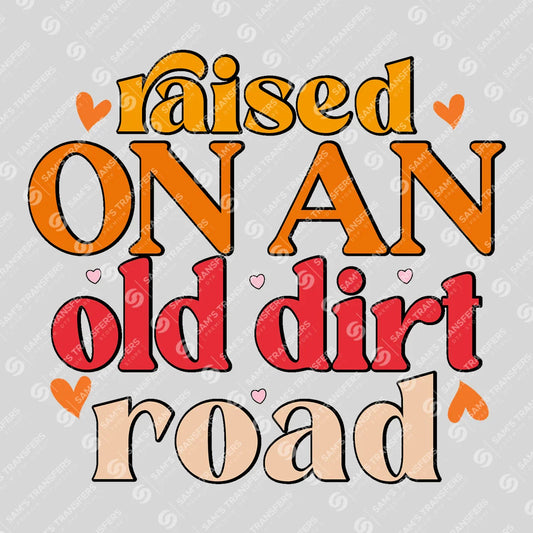 Apparel featuring a Raised on an Old Dirt Road-themed DTF transfer.