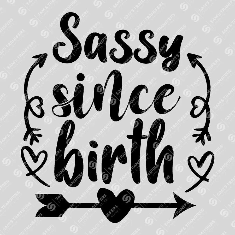 Sassy Since Birth Ready-to-Press DTF Transfer | SAT08731