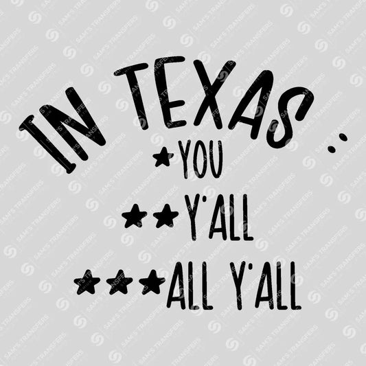 Apparel featuring a In Texas You Y'all All Y'all-themed DTF transfer.