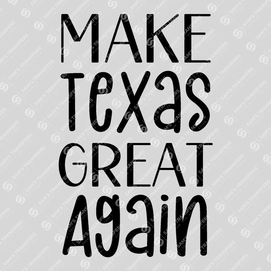 Make Texas Great Again Ready-to-Press DTF Transfer | SAT08830