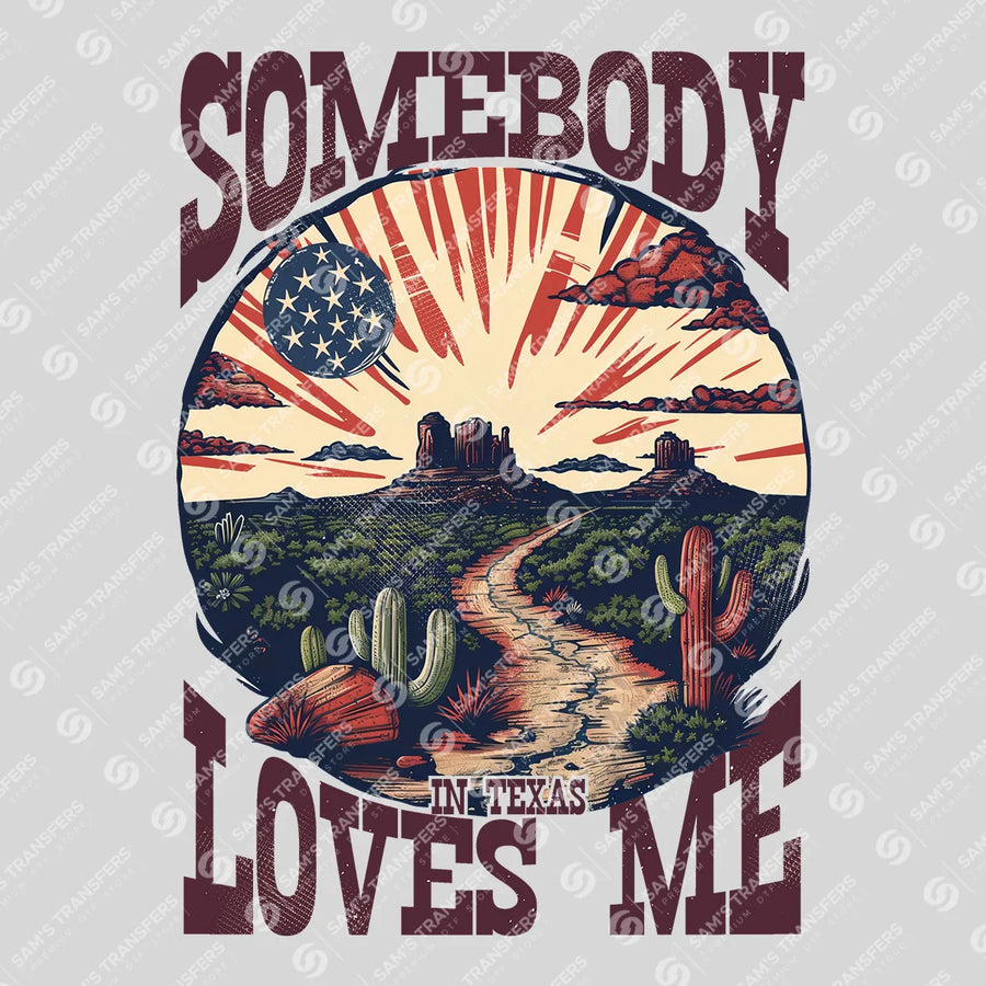 Somebody Loves Me in Texas Ready-to-Press DTF Transfer | SAT08835