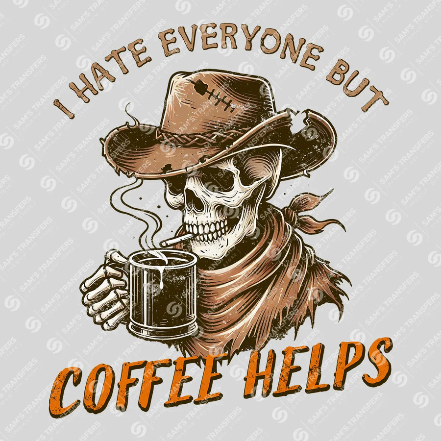 I Hate Everyone But Coffee Helps Ready-to-Press DTF Transfer | SAT08931