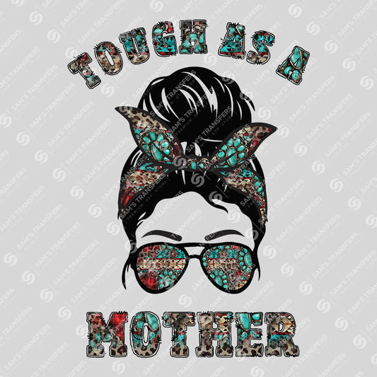 Apparel featuring a Tough as a Mother-themed DTF transfer.