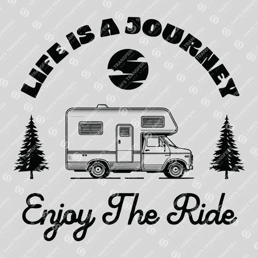 Apparel featuring a Life Is A Journey Enjoy The Ride-themed DTF transfer.
