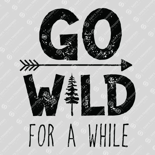 Apparel featuring a Go Wild For A While-themed DTF transfer.