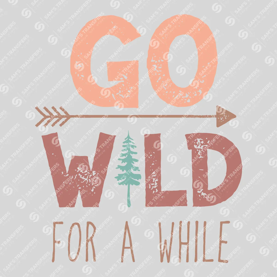 Go Wild For A While Ready-to-Press DTF Transfer | SAT09445