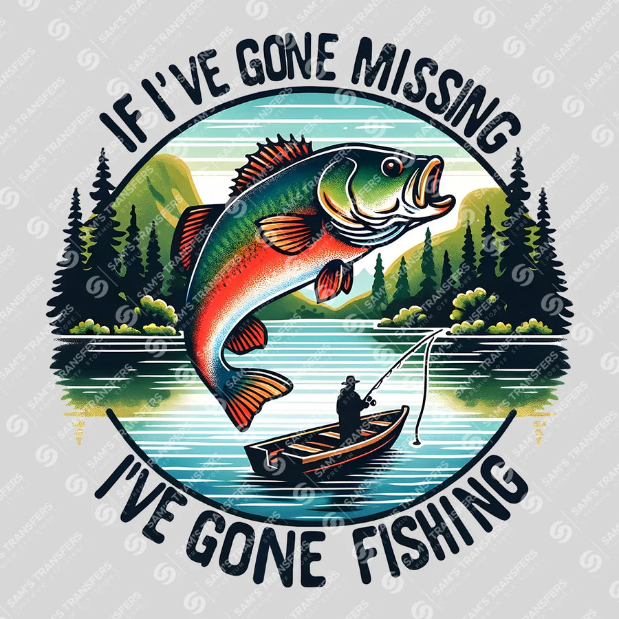 If I've Gone Missing I've Gone Fishing Ready-to-Press DTF Transfer | SAT09537