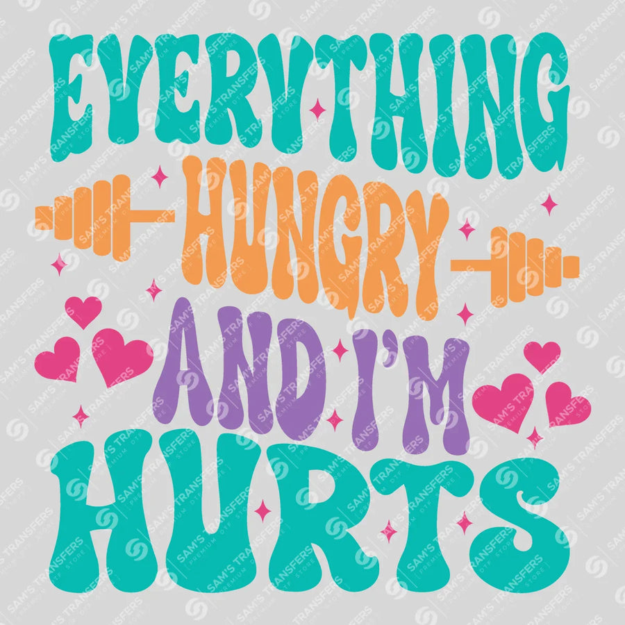 Everything Hurts And I'm Hungry Ready-to-Press DTF Transfer | SAT09543