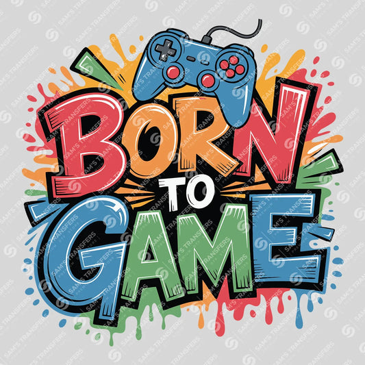Apparel featuring a Born To Game-themed DTF transfer.