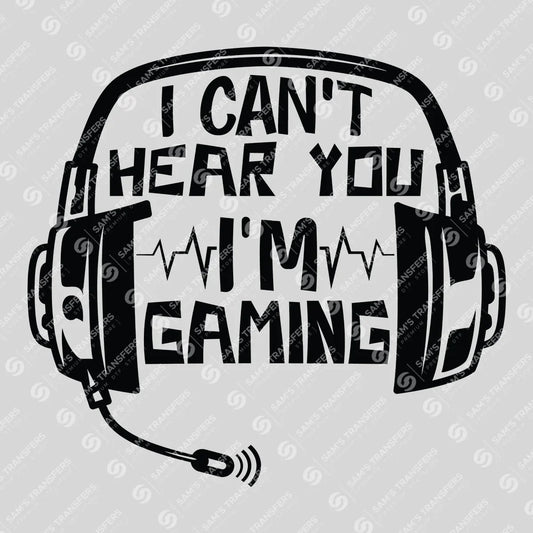 Apparel featuring a I Can't Hear You I'm Gaming-themed DTF transfer.