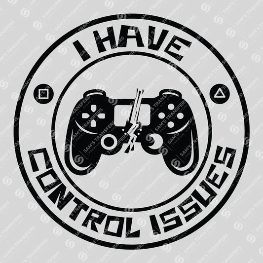 Apparel featuring a I Have Control Issues-themed DTF transfer.