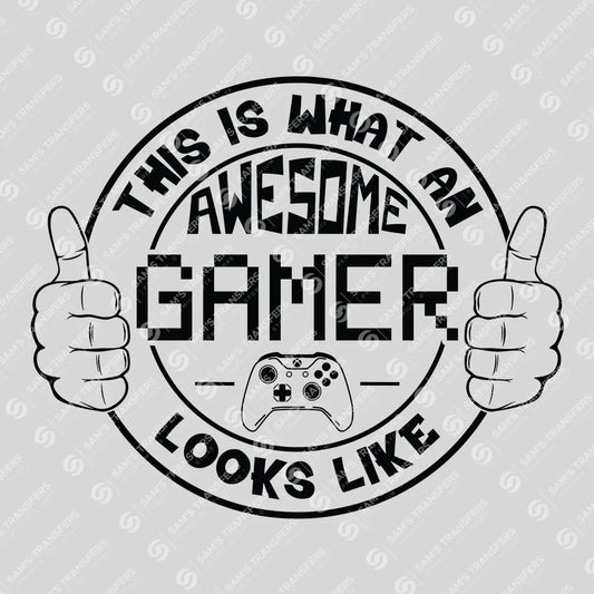 Apparel featuring a This Is What An Awesome Gamer Looks Like-themed DTF transfer.
