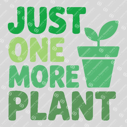 Apparel featuring a Just One More Plant-themed DTF transfer.