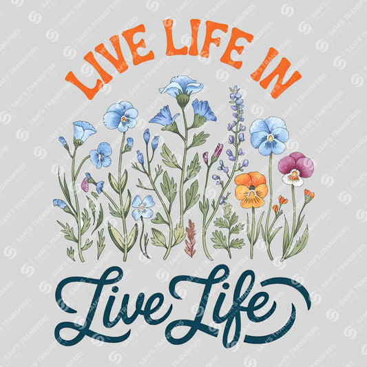 Apparel featuring a Live Life In Full Bloom-themed DTF transfer.