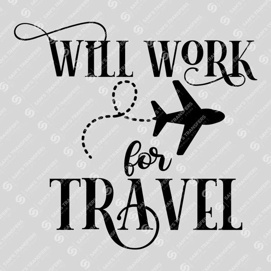 Apparel featuring a Will Work For Travel-themed DTF transfer.