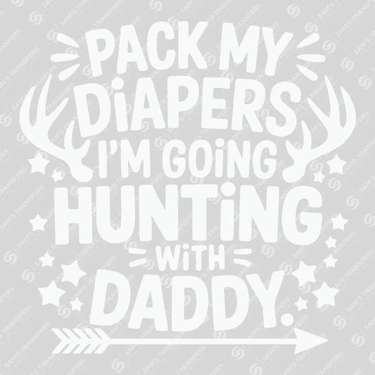 Apparel featuring a Pack My Diapers I'm Going Hunting With Daddy-themed DTF transfer.