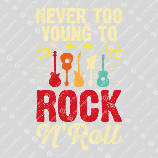 Apparel featuring a Never Too Young To Rock N Roll-themed DTF transfer.