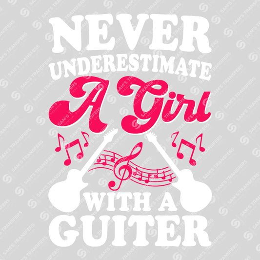 Apparel featuring a Never Underestimate A Girl With A Guitar-themed DTF transfer.