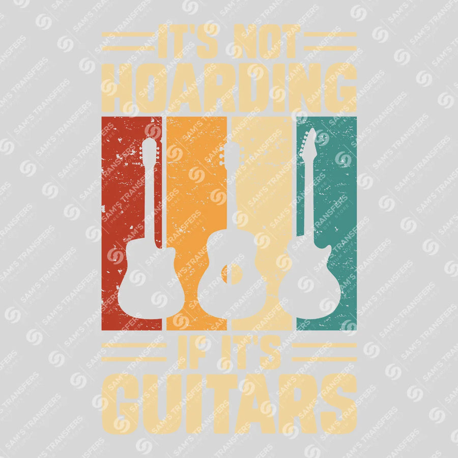 Its Not Hoarding If Its Guitars Ready-to-Press DTF Transfer | SAT09977