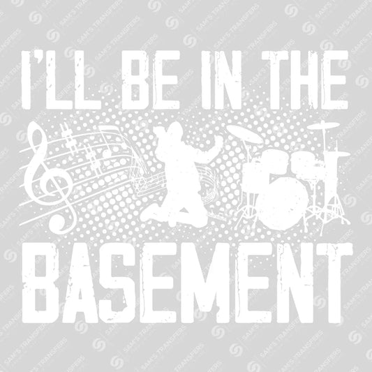 Apparel featuring a Ill Be In The Basement Drummer-themed DTF transfer.