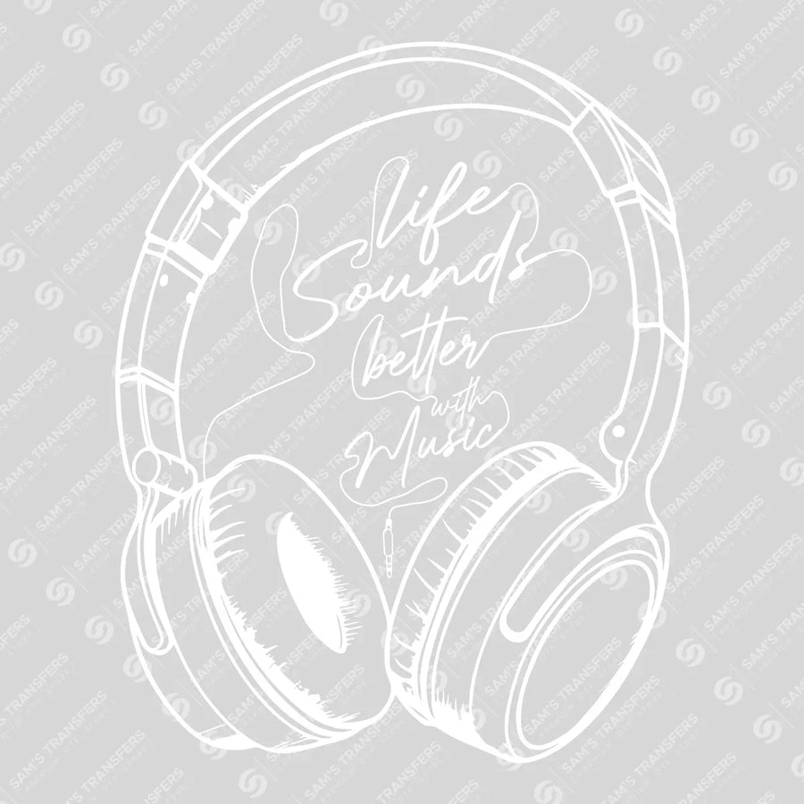 Life Sounds Better With Music White Ready-to-Press DTF Transfer | SAT09992