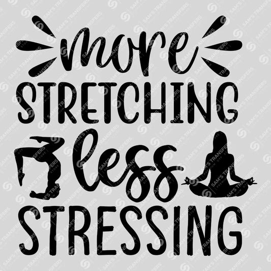 Apparel featuring a More Stretching Less Stressing-themed DTF transfer.