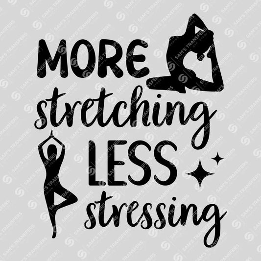 Apparel featuring a More Stretching Less Stressing Bold-themed DTF transfer.