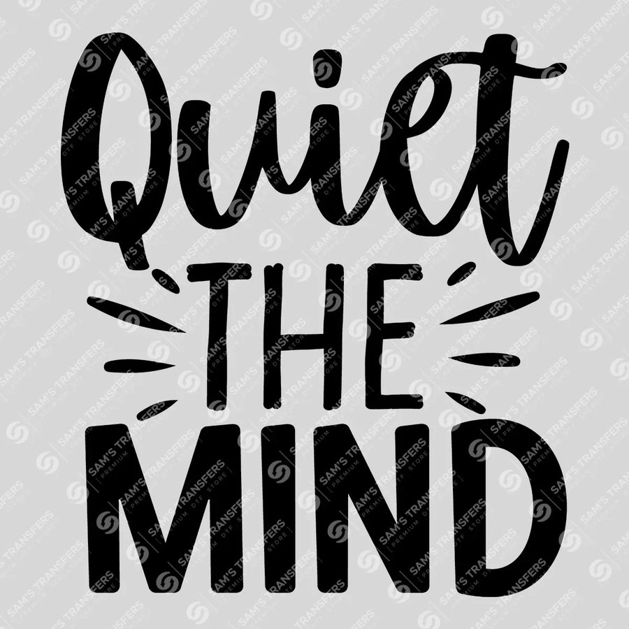Quiet The Mind Ready-to-Press DTF Transfer | SAT10132