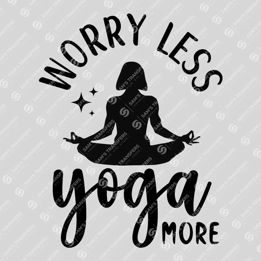 Worry Less Yoga More Ready-to-Press DTF Transfer | SAT10139