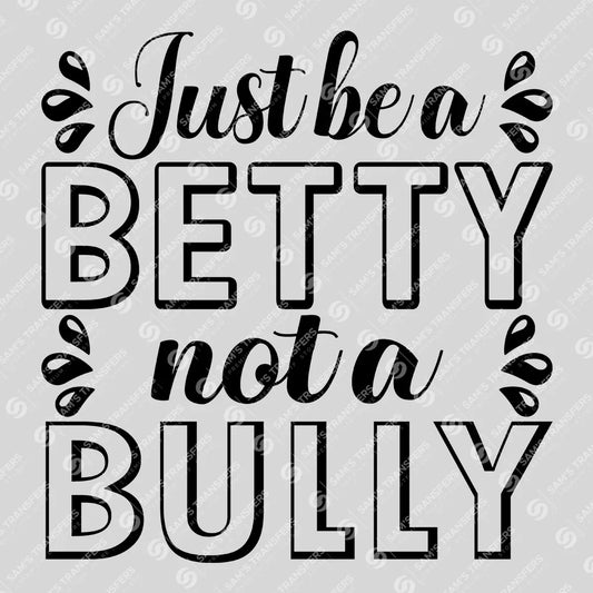 Apparel featuring a Be A Betty Not A Bully-themed DTF transfer.