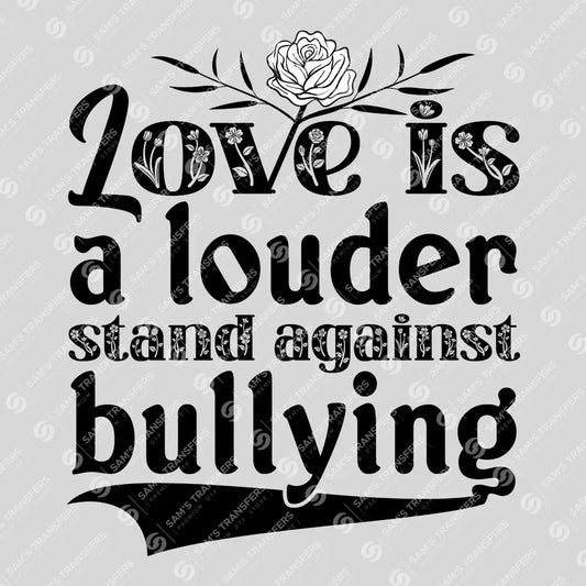 Apparel featuring a Love Is Louder Against Bullying-themed DTF transfer.