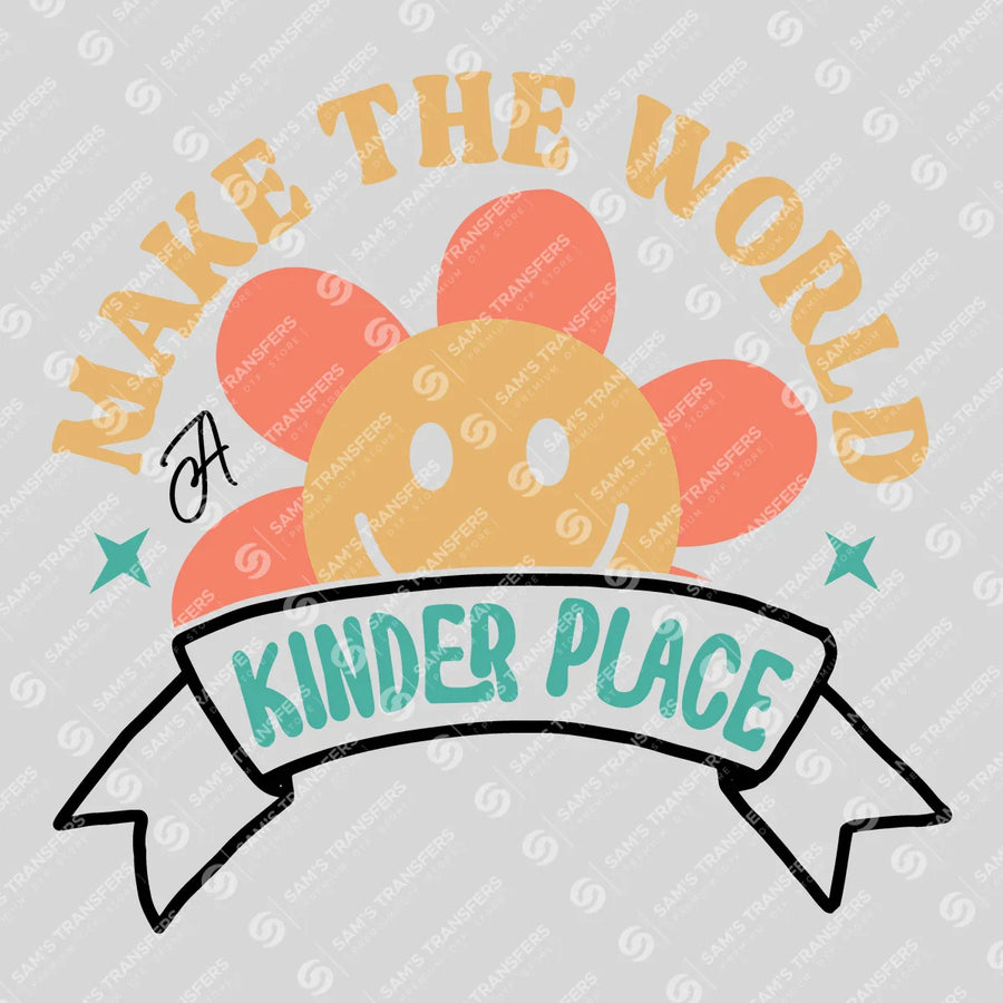 Make The World A Kinder Place Ready-to-Press DTF Transfer | SAT10192